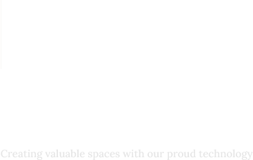 誇れる技術で、価値ある空間を実現/Creating valuable spaces with our proud technology